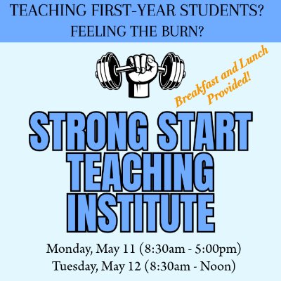 Teaching First Year Students? Feeling the burn? Strong Start Teaching Institute in large blue letters